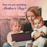 How are you spending mother's day? The Dominion Post wants to know!